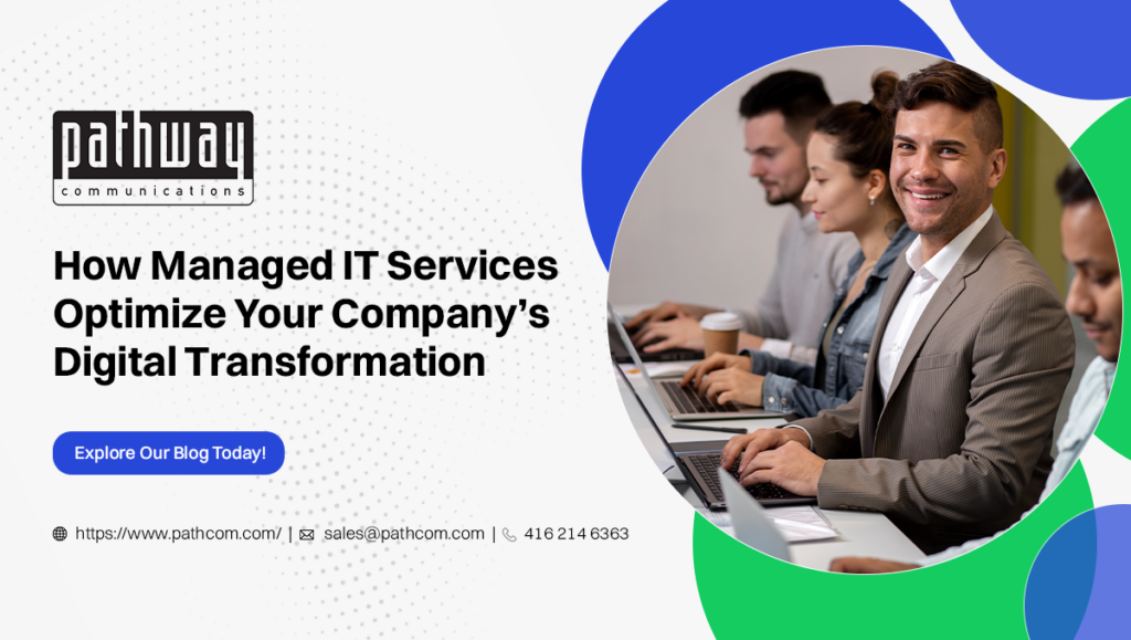 How Managed IT Services Optimize Your Company’s Digital Transformation